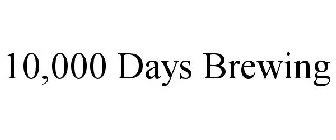10,000 DAYS BREWING