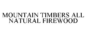 MOUNTAIN TIMBERS ALL NATURAL FIREWOOD