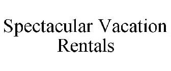 SPECTACULAR VACATION RENTALS