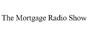 THE MORTGAGE RADIO SHOW