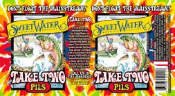 DON'T FLOAT THE MAINSTREAM! BREWED AND CANNED IN GEORGIA SWEET WATER BEST WHEN REFRIGERATED BREWING COMPANY BEST WHEN REFRIGERATED PILSNER TAKE TWO PILS IS A STEP INTO AN ALTERNATE REALITY FOR SWEETWA