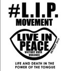 #L.I.P. MOVEMENT LIVE IN PEACE VICTORY OVER VIOLENCE