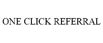 ONE CLICK REFERRAL