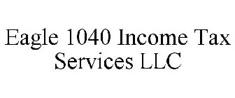 EAGLE 1040 INCOME TAX SERVICES LLC