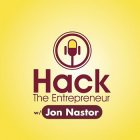 HACK THE ENTREPRENEUR W/ JON NASTOR