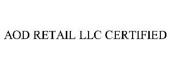 AOD RETAIL LLC CERTIFIED