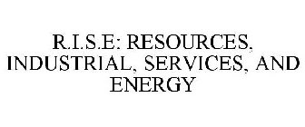 R.I.S.E. (RESOURCES, INDUSTRIALS, SERVICES, AND ENERGY)