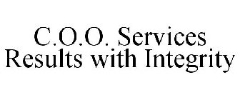 C.O.O. SERVICES RESULTS WITH INTEGRITY