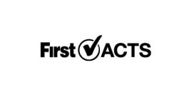 FIRST ACTS