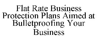 FLAT RATE BUSINESS PROTECTION PLANS AIMED AT BULLETPROOFING YOUR BUSINESS