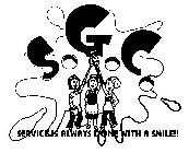 S.G.C. SERVICE IS ALWAYS DONE WITH A SMILE!!