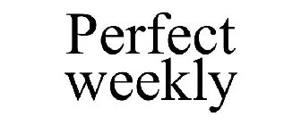 PERFECT WEEKLY