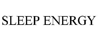 SLEEP ENERGY