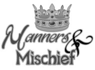 MANNERS & MISCHIEF