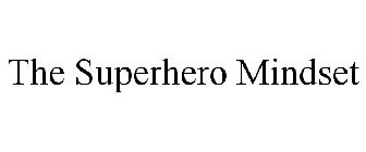 THE SUPERHERO MINDSET