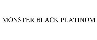 MONSTER BLACK PLATINUM