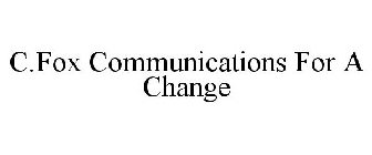 C.FOX COMMUNICATIONS FOR A CHANGE