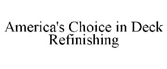 AMERICA'S CHOICE IN DECK REFINISHING