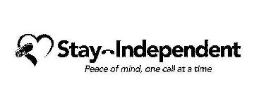 STAY INDEPENDENT PEACE OF MIND, ONE CALL AT A TIME