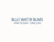 BLUE WATER BUMS ONE OCEAN - ONE LIFE