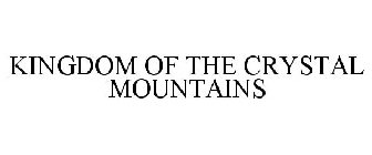KINGDOM OF THE CRYSTAL MOUNTAINS