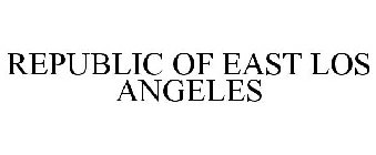REPUBLIC OF EAST LOS ANGELES