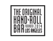 THE ORIGINAL HAND ROLL BAR FOUNDED 2014 LOS ANGELES