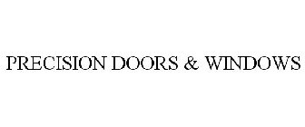 PRECISION DOORS & WINDOWS