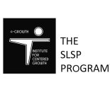 C-GROWTH INSTITUTE FOR CENTERED GROWTH THE SLSP PROGRAM T