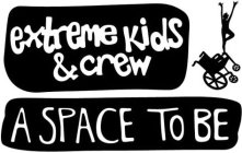 EXTREME KIDS & CREW A SPACE TO BE