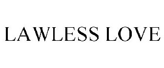 LAWLESS LOVE