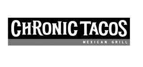 CHRONIC TACOS MEXICAN GRILL