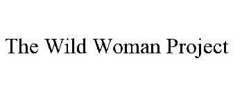 THE WILD WOMAN PROJECT