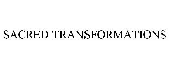 SACRED TRANSFORMATIONS
