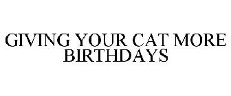 GIVING YOUR CAT MORE BIRTHDAYS