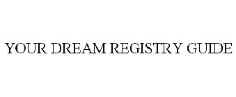 YOUR DREAM REGISTRY GUIDE