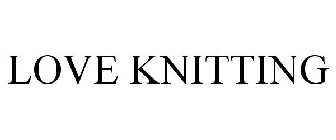 LOVE KNITTING