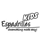 KIDS ESPADRILLES SHOEMAKING MADE EASY!