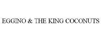 EGGINO & THE KING COCONUTS