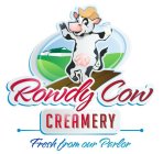 ROWDY COW CREAMERY FRESH FROM OUR PARLOR