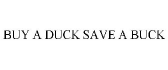 BUY A DUCK SAVE A BUCK