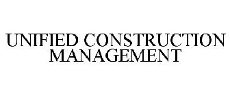 UNIFIED CONSTRUCTION MANAGEMENT