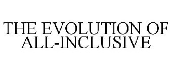 THE EVOLUTION OF ALL-INCLUSIVE