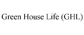 GREEN HOUSE LIFE (GHL)