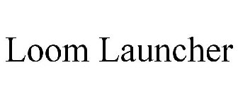 LOOM LAUNCHER