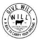 GIVE WILL A BAG TO CARRY YOUR DREAMS WILL LEATHER GOODS AN ADLER FAMILY CO., EUGENE OR USA