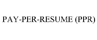 PAY-PER-RESUME (PPR)