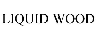 LIQUID WOOD