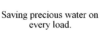 SAVING PRECIOUS WATER ON EVERY LOAD.