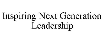 INSPIRING NEXT GENERATION LEADERSHIP